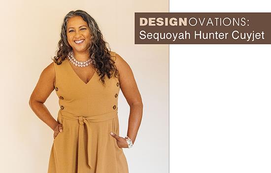 Design Ovations: Sequoyah Hunter Cuyjet - April 2021