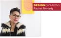 Design Ovations: Rachel Moriarty - Nov 2018